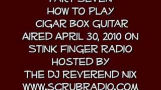 Part 7 How To Play Cigar Box Guitar Radio Show Blind Willie Johnson
