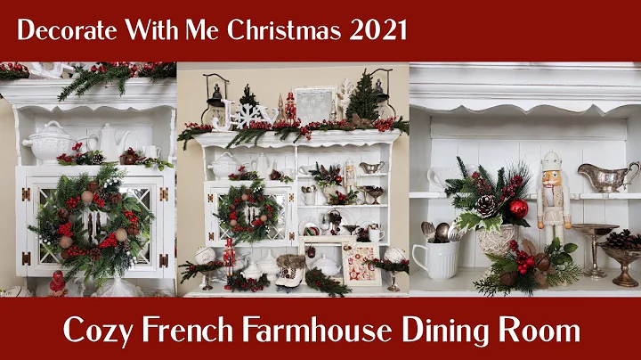 COZY FRENCH FARMHOUSE DINING ROOM - CHRISTMAS DECORATE WITH ME 2021 - CHRISTMAS HUTCH