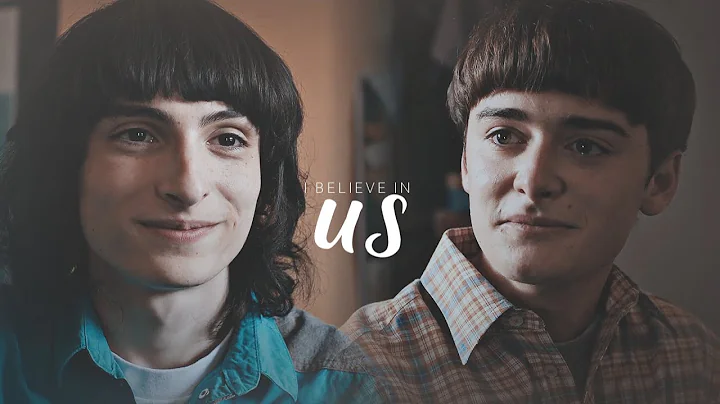 Will Byers (+Mike Wheeler) | I believe in us