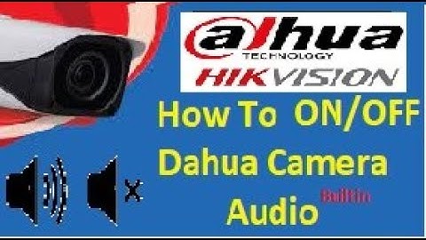 How To ON/OFF Dahua Camera Audio