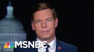 Eric Swalwell: Democrats Should Begin Impeachment Proceedings | The Last Word | MSNBC