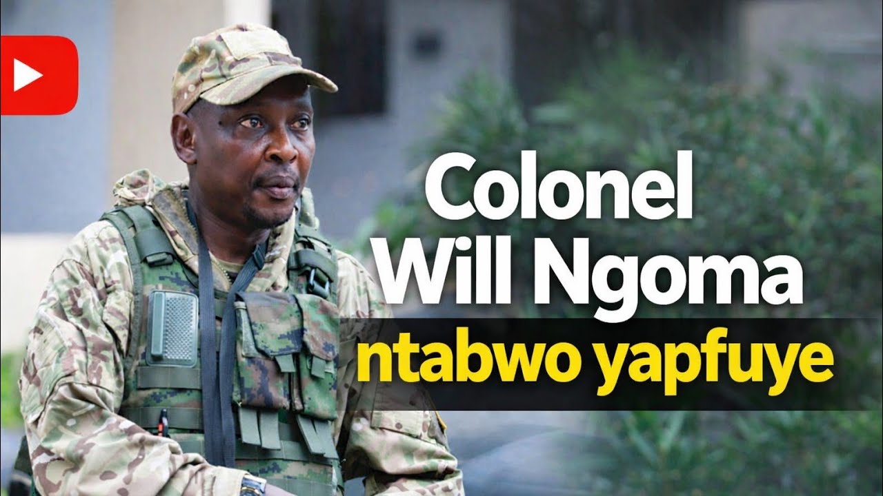 🔥 INKURU NZIZA! Colonel Will Ngoma NTIYAPFUYE – Dore Ukuri Kose
