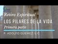 Retiro espiritual: Los pilares de la vida :: Primera parte: La fe