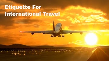 Etiquette For International Travel