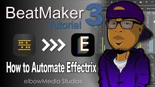 Beatmaker 3 Tutorial How To Automate And Use Aux Sends With Effectrix