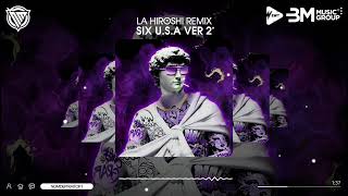 SIX U.S.A V2 - LA HIROSHI REMIX || NHẠC GÕ HOT TIKTOK 2024 MỚI NHẤT