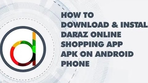 How to download and install Daraz Online Shopping App APK on android phone
