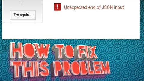 How to fix unexpected end of json input