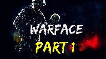 Warface Gameplay Walkthrough Part 1 | No Commentary