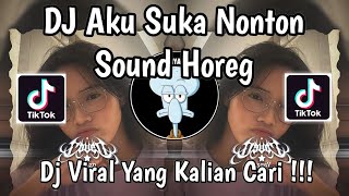 DJ AKU SUKA NONTON SOUND HOREG BERANGKAT NORMAL PULANGNYA BUDEK TREND VELOCITY VIRAL TIKTOK 2025 !
