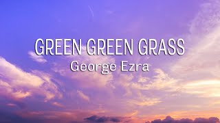 George Ezra - Green Green Grass (Lyrics)