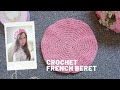 Crochet easy french beret  crochet traditional spring berethatcap for beginners  free pattern