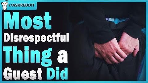 What is the most disrespectful thing a guest ever did at your home? (r/AskReddit | Reddit Stories)