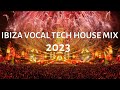 Ibiza best vocal tech house mix 2023