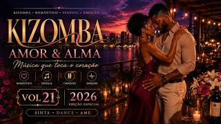 KIZOMBA LOVE MIX 2026 💖 Romantic Kizomba & Zouk Love Night | Vol. 21