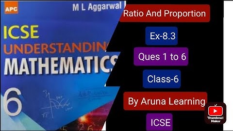Ratio And Proportion |Ex-8.3 ( Part-1) Class-6| M L Aggarwal Mathematics ICSE | Aruna Learning