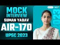 Suman yadav rank 170  ias  upsc 2023  upsc 2023 mock interview  ias topper interview