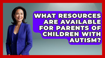 What Resources Are Available for Parents of Children with Autism? | Answers About Autism