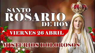 🌹EL SANTO ROSARIO DE HOY VIERNES 26 ABRIL 2024 MISTERIOS DOLOROSOS - SANTO ROSARIO DE HOY🌹