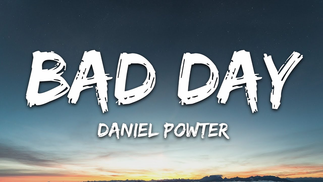 Daniel Powter   Bad Day Lyrics