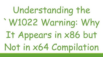 Understanding the `W1022 Warning: Why It Appears in x86 but Not in x64 Compilation