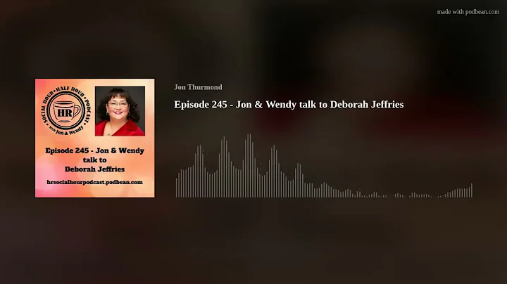Episode 245 - Jon & Wendy talk to Deborah Jeffries