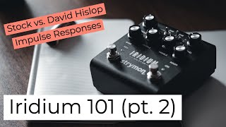 Strymon Iridium 101 (часть 2) – Дэвид Хислоп, НП против стоковых НП