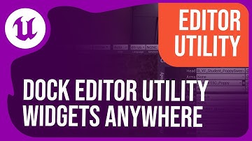 Dock Editor Utility Widgets Anywhere | 03 | Editor Utility | Unrealogy