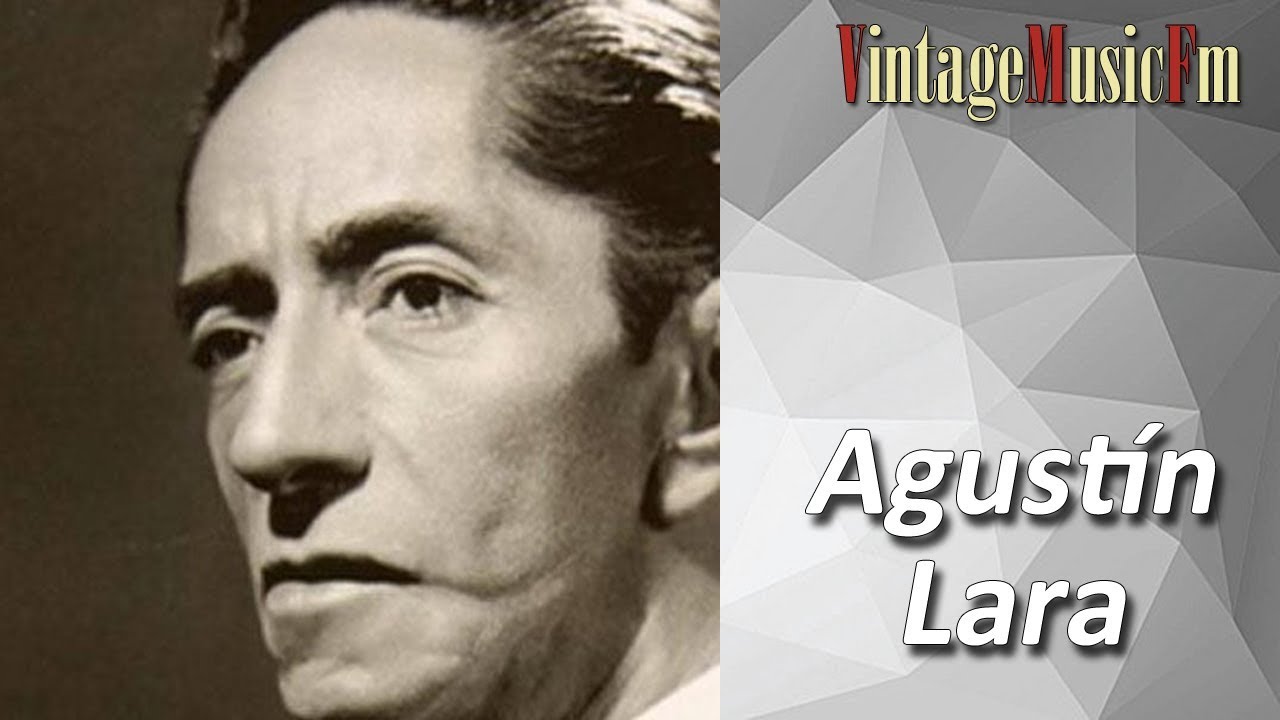 Agustin Lara Anoche Youtube