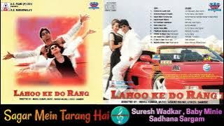 Sagar Mein Tarang Hai/Suresh Wadkar, Sadhana Sargam, Baby Minie/Lahoo Ke Do Rang(1997)/HQ CD Rip