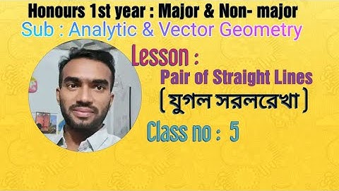 Analytic & Vector Geometry : Pair of Straight Lines ( যুগল সরলরেখা )