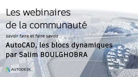 Les webinaires de la communauté, AutoCAD, les blocs dynamiques