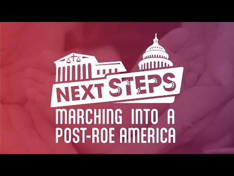 Next Steps: Marching into a Post-Roe America