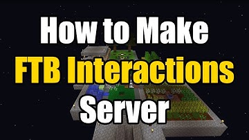 How To Make A FTB Interactions Server