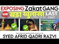 Exposing zakat gang with proof  last part  bada khulasa   sayed afrid qadri razvi