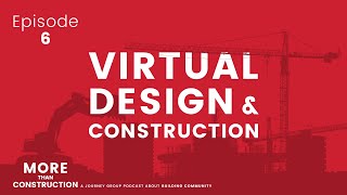 WHAT IS VIRTUAL DESIGN & CONSTRUCTION | More than Construction Podcast Episode 6
