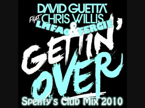 David Guetta Ft Fergie Ft LMFAO Ft Chris Willis Gettin Over You Spenty S Club Mix 