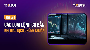#6. Các loại lệnh cơ bản khi giao dịch chứng khoán