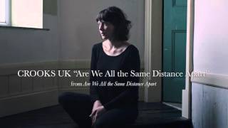 Watch Crooks Uk Are We All The Same Distance Apart video