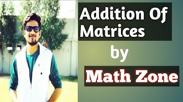 Addition Of Matrices in Hindi and Urdu | Maths Addition of Matrices Solution | Must Watch