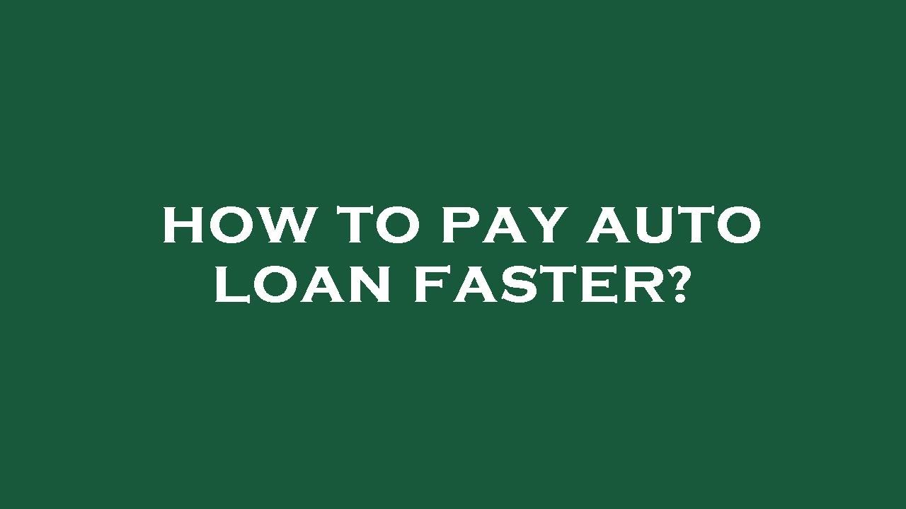 How To Pay Auto Loan Faster YouTube How To Pay Auto Loan Faster YouTube