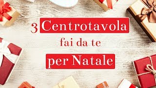 Per Natale.Centrotavola Natalizio Fai Da Te 3 Progetti Facilissimi Idee Per Natale Youtube