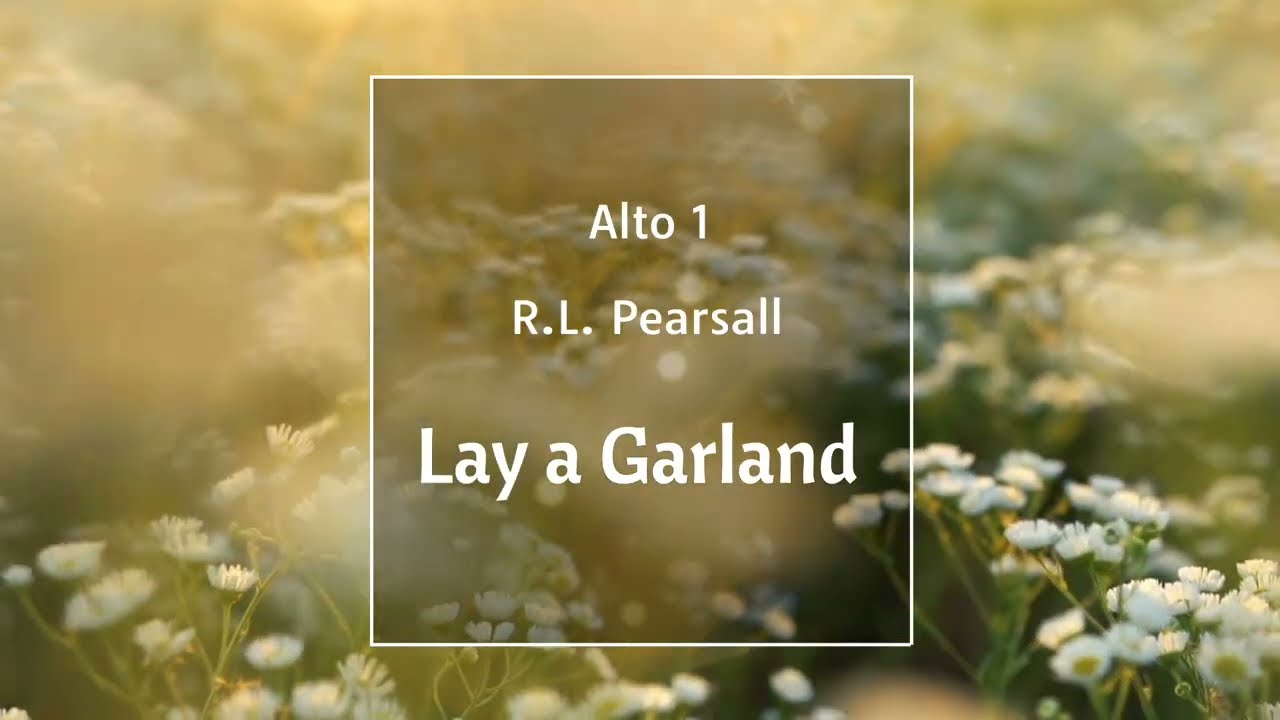 Lay a Garland (Pearsall) - Alto1