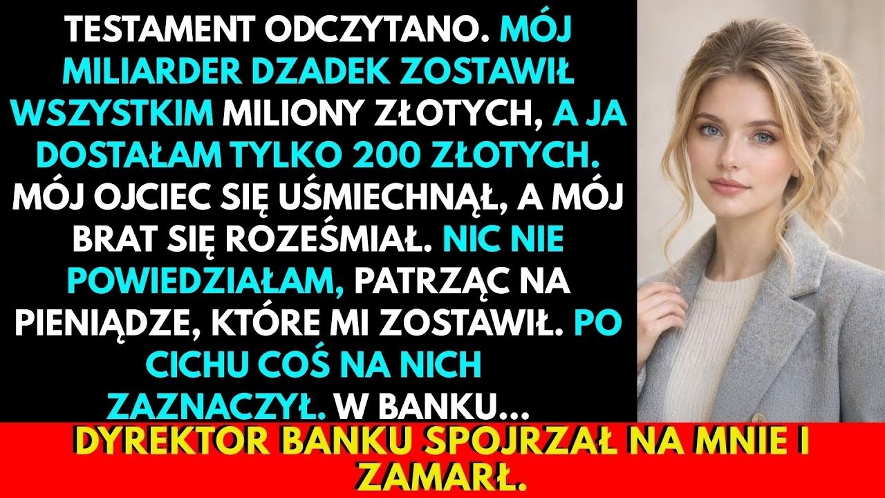 Podczas odczytania testamentu mój dziadek, jeden z najbogatszych ludzi w Polsce, zostawił mojemu bratu osiem milionów złotych, a mnie – dokładnie dwieście. Na oczach całej rodziny Adam zaśmiał się...