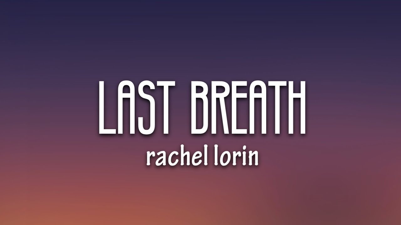 Rachel Lorin Last Breath (Lyrics) [7clouds Release] YouTube