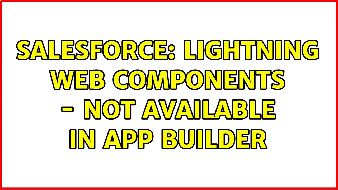 Salesforce: Lightning Web Components - Not available in app builder (5 ...