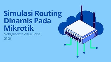 Routing Dinamis Mikrotik | GNS3 & VIrtualBox