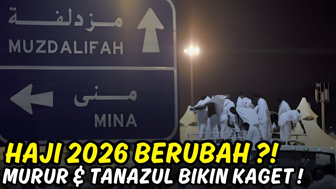 Haji 2026 Berubah Murur & Tanazul Bisa Ubah Rangkaian Puncak Haji!