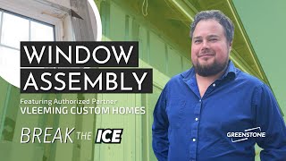 Break the ICE | Window Assembly With Vleeming Custom Homes