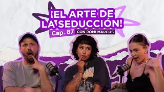 Cap. 87: ¡EL ARTE DE LA SEDUCCIÓN! (con Romi Marcos) | ¿QUÉ SEXO? | meibi